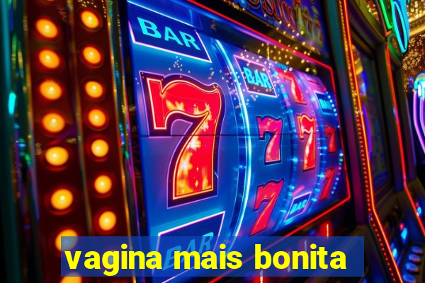 vagina mais bonita